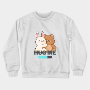 "Hug Me" Perfect for heartwarming souls Crewneck Sweatshirt